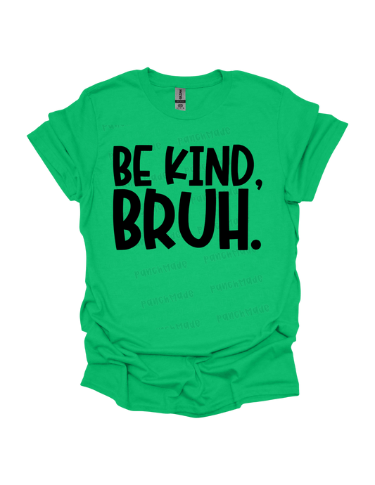 Be Kind, BRUH